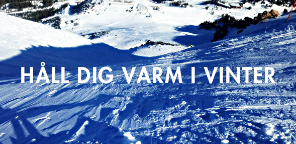 HÅLL DIG VARM I VINTER