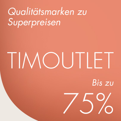 TIMOUTLET – Qualitätsmarken zu Spitzenpreisen! Bis zu 75 % Rabatt!